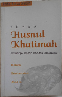Image of Ikrar Husnul Khatimah : keluarga besar bangsa indonesia