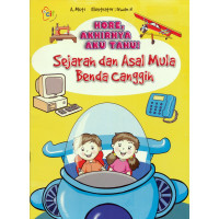 Image of Sejarah dan Asal Mula Benda Canggih : hore, akhirnya aku tahu