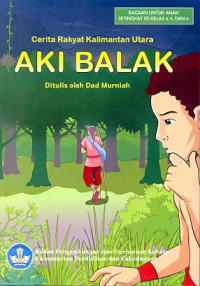 Image of Aki Balak: cerita rakyat Kalimantan Utara