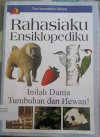 Image of Rahasiaku Ensiklopediku: Inilah Dunia Tumbuhan dan Hewan