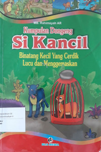 Image of Kumpulan Dongeng Si Kancil : binatang kecil yang cerdik lucu dan menggemaskan