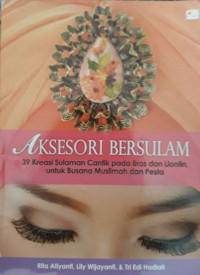 Image of Aksesori Bersulam : 39 kreasi sulam cantik pada bros dan liontin, untuk busana muslimah dan pesta