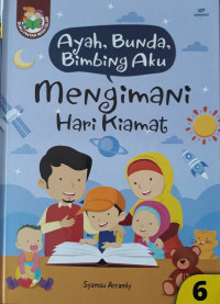 Image of Ayah, Bunda, Bimbing Aku : mengimani hari kiamat