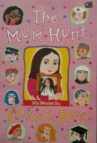 Image of The Mum Hunt : misi mencari ibu