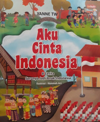 Image of Aku Cinta Indonesia : 8 cerita serunya jadi anak indonesia