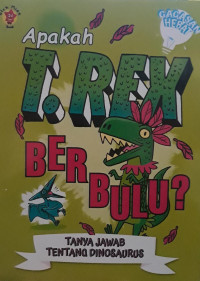 Image of Apakah Trex Berbulu? : tanya jawab tentang dinosaurus