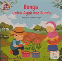Image of Bunga Untuk Ayah dan Bunda : mengenal tanaman bunga