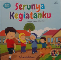 Image of Serunya Kegiatanku : mengenal kegiatan sehari-hari