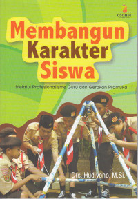 Image of Membangun Karakter Siswa: melalui profesionalisme guru dan gerakan pramuka